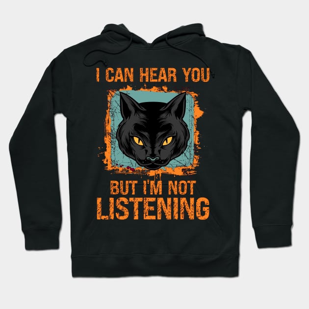 funny quotes cat i can hear you but im not listening Hoodie by masterpiecesai